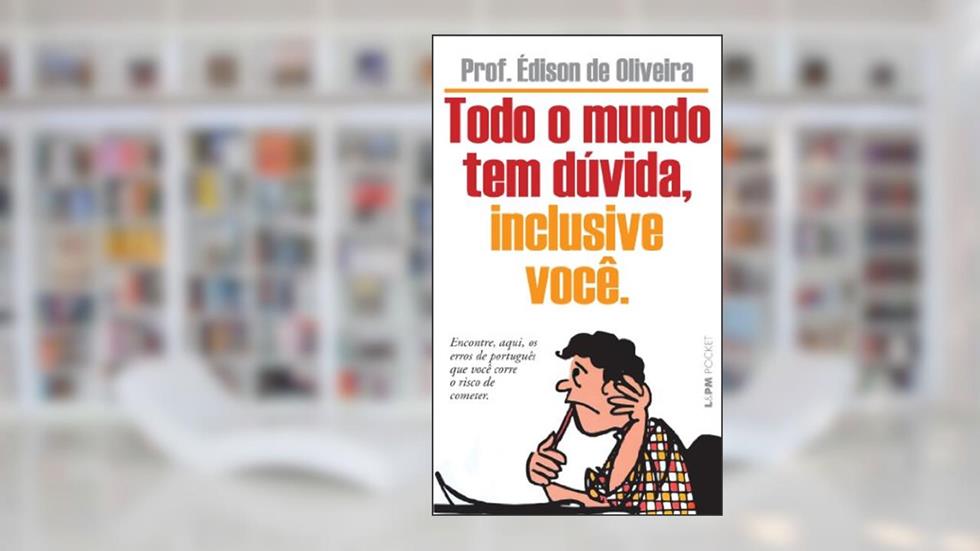 Todo o Mundo tem Dúvida, Inclusive Você, do autor Édison De Oliveira