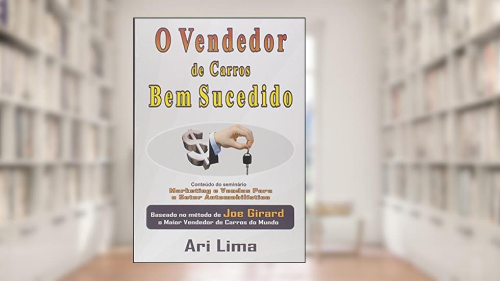 O Vendedor de Carros Bem Sucedido, do autor Ari Lima