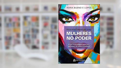 Capa de Pequeno manual das mulheres no poder, do autor Nara Bueno e Lopes