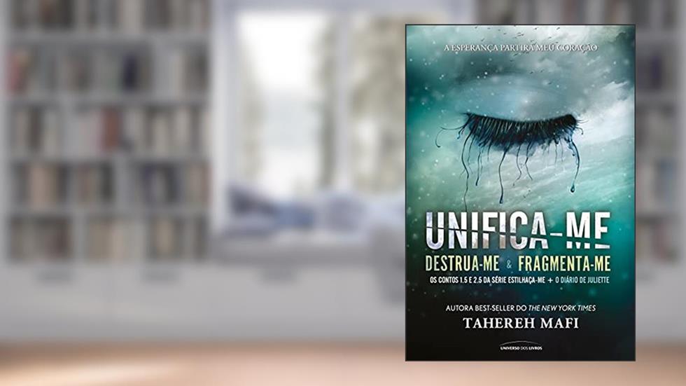 Unifica-me (Estilhaça-me), do autor Tahereh Mafi