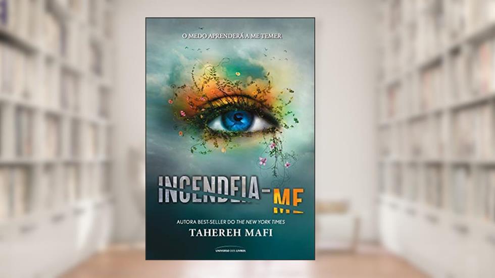 Incendeia-me: 3, do autor Tahereh Mafi