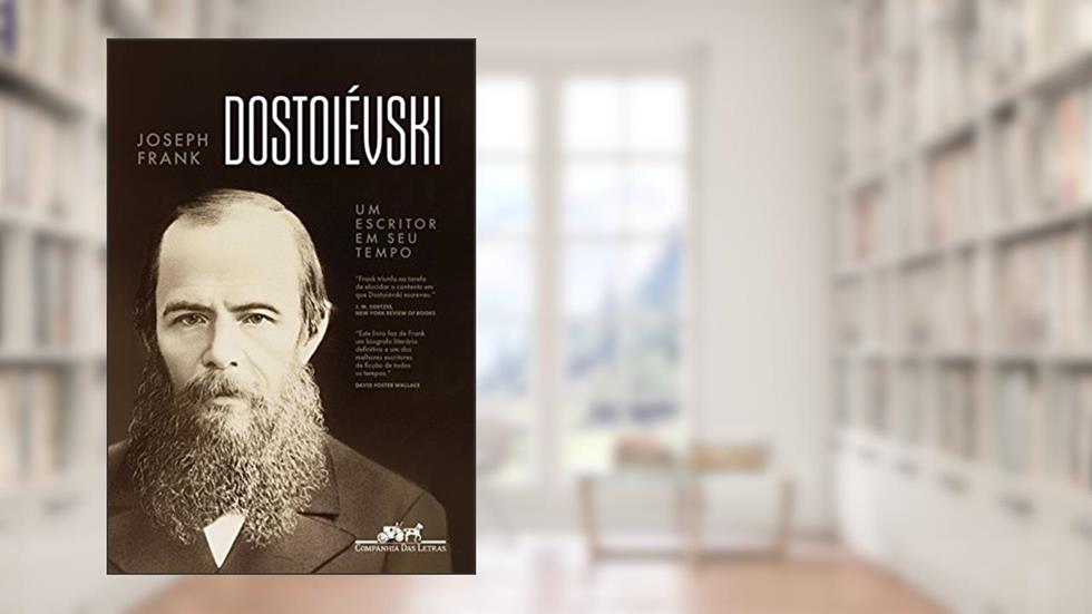Dostoiévski: Um escritor em seu tempo, do autor Joseph Frank