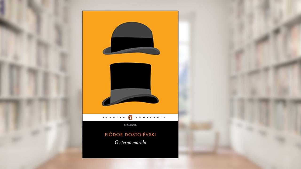 O eterno marido, do autor Fiódor Dostoiévski