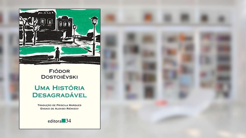 Uma história desagradável, do autor Fiódor Dostoiévski