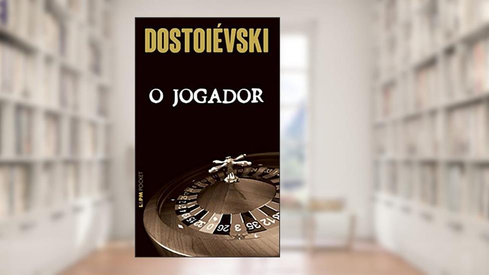 O Jogador, do autor Fiódor Dostoiévski