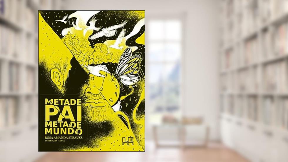 Metade Pai Metade Mundo, do autor Rosa Amanda Strauz