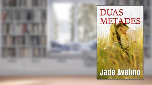 Capa de DUAS METADES, do autor Jade Avelino