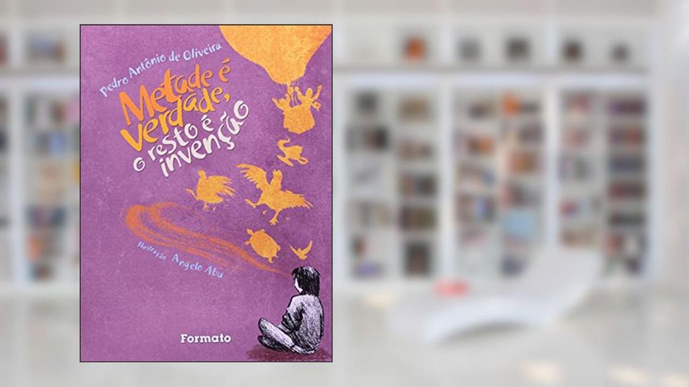 Metade é verdade, o resto é invenção, do autor Pedro Antonio de Oliveira