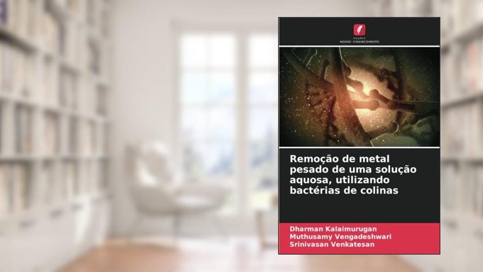Remoção de metal pesado de uma solução aquosa, utilizando bactérias de colinas, do autor Dharman Kalaimurugan; Muthusamy Vengadeshwari; Srinivasan Venkatesan