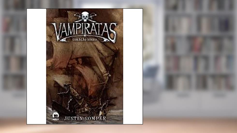 Vampiratas: Coração negro (Vol. 4), do autor Justin Somper
