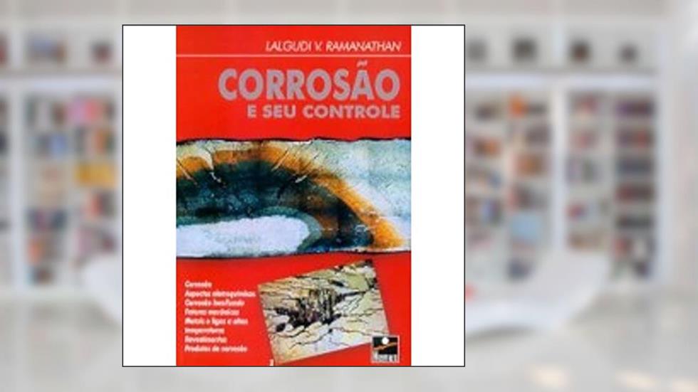 Corrosão e Seu Controle, do autor Lalgudi V. Ramanathan