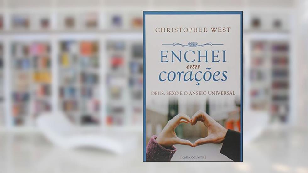 Enchei Estes Corações, do autor Christopher West