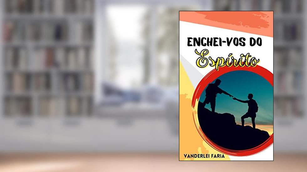 ENCHEI-VOS DO ESPÍRITO, do autor VANDERLEI FARIA