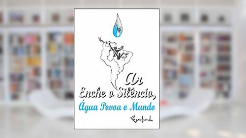 Capa de Ar Enche o Silêncio, Água Povoa o Mundo, do autor Rogerlando Cavalcante