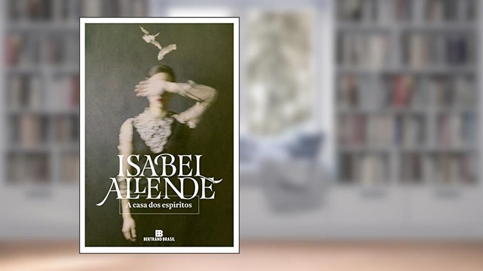 A casa dos espíritos, do autor Isabel Allende