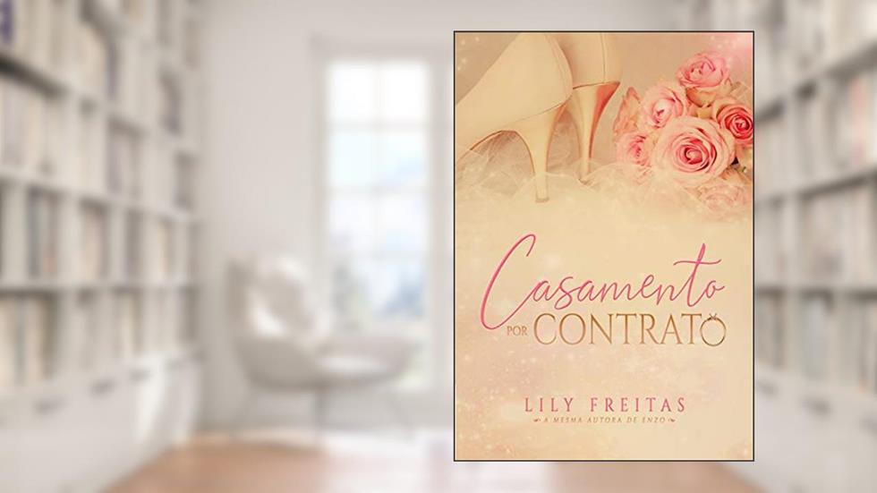 Casamento por Contrato, do autor Lily Freitas