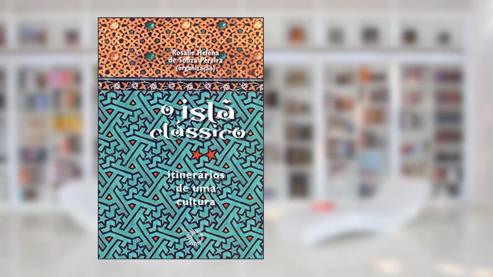 O Islã clássico: itinerários de uma cultura, do autor Rosalie Helena de Souza Pereira