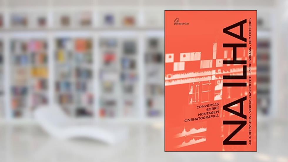 Na Ilha: Conversas sobre montagem cinematográfica, do autor Julia Bernstein; Vinicius Nascimento; Piero Sbragia; Bem Medeiros