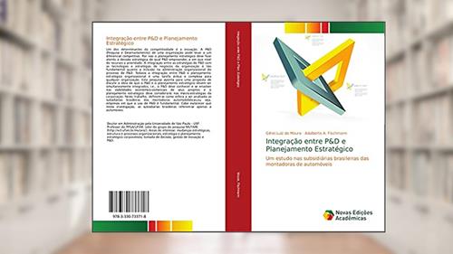 Capa de Integração entre P&D e Planejamento Estratégico: Um estudo nas subsidiárias brasileiras das montadoras de automóveis, do autor Gilnei Luiz de Moura; Adalberto A. Fischmann