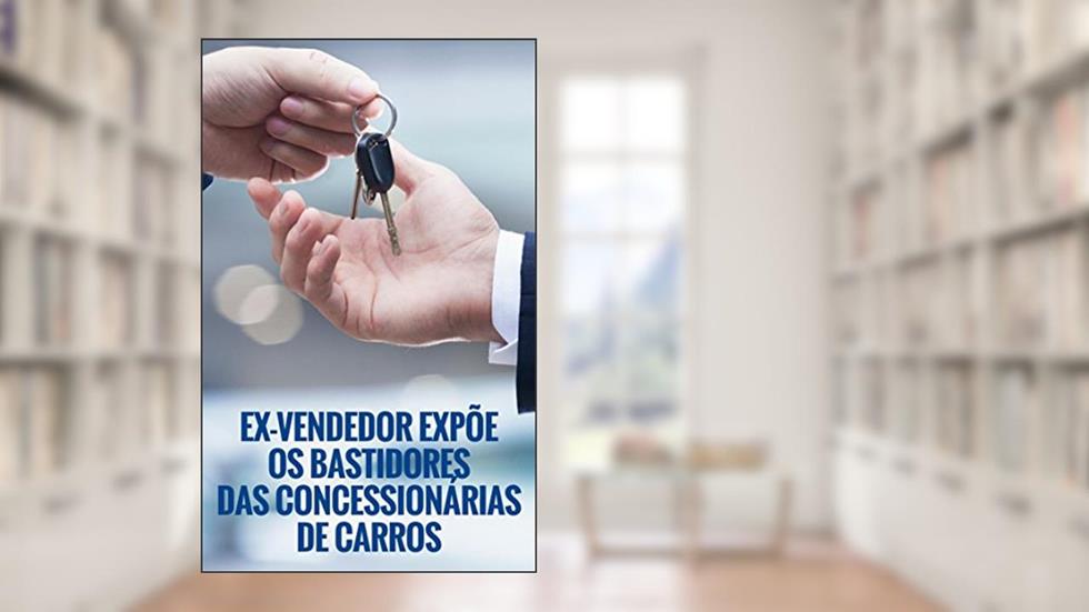 Ex-vendedor expõe os bastidores das concessionárias de carros, do autor Autor Anônimo