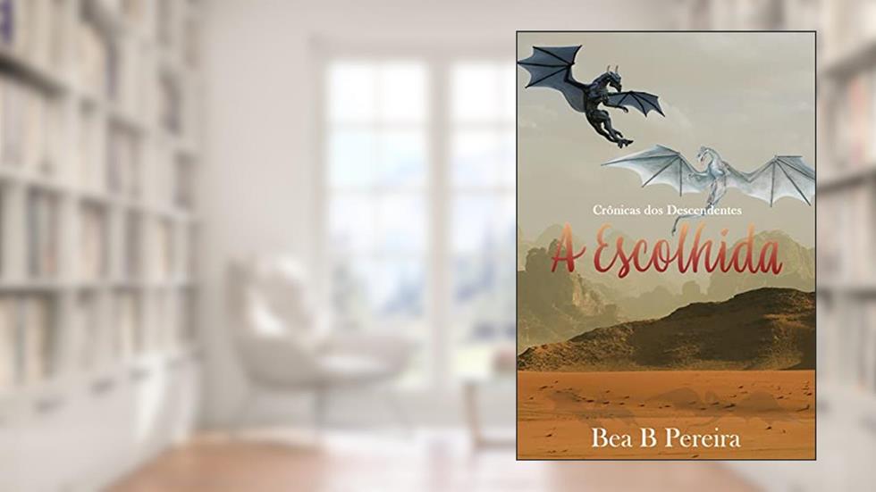A Escolhida: Livro 2 da Série Crônicas dos Descendentes, do autor Bea B. Pereira