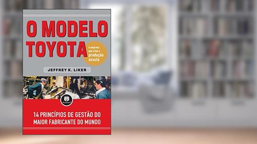 Capa de O Modelo Toyota: 14 Princípios de Gestão do Maior Fabricante do Mundo, do autor Jeffrey K. Liker