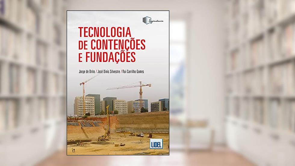 Tecnologia De Contenções E Fundações, do autor Jorge De Brito; rui Carrilho Gomes; josé Dinis Silvestre
