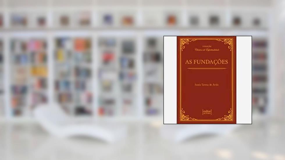 As Fundações, do autor Santa Teresa De Ávila