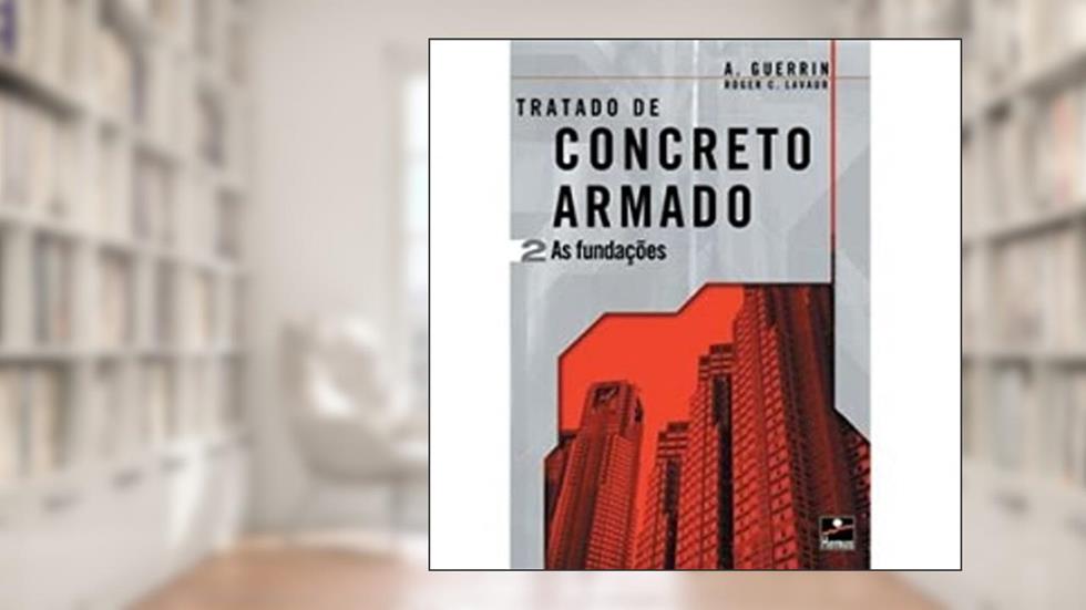 Concreto Armado 2. As Fundações, do autor A. Guerrin; Roger C. Lavaur