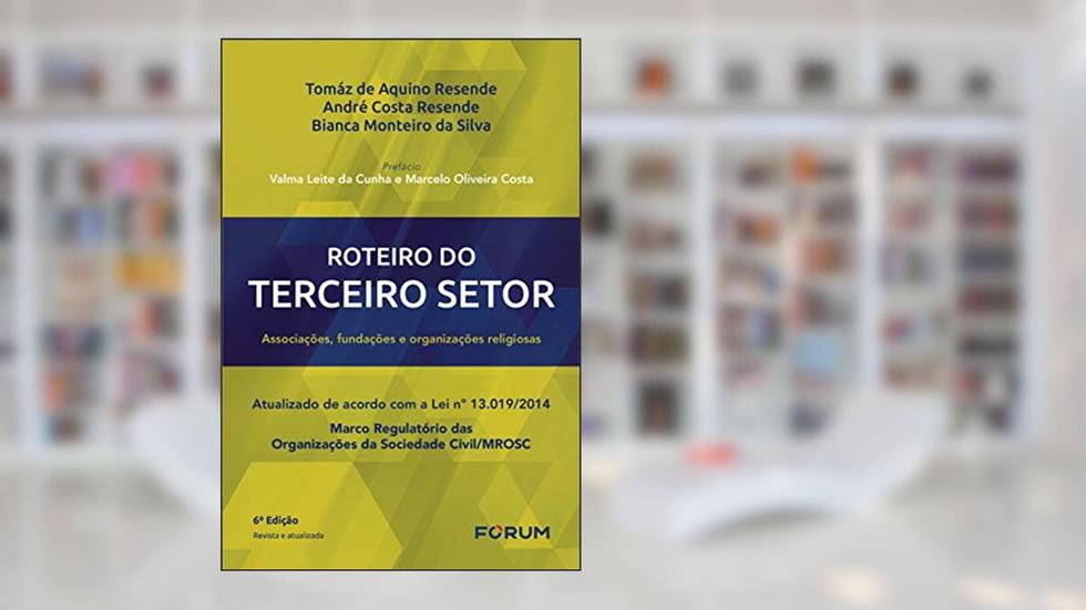 Roteiro do Terceiro Setor: Associações, Fundações e Organizações Religiosas, do autor Tomáz de Aquino Resende; André Costa Resende; Bianca Monteiro da Silva