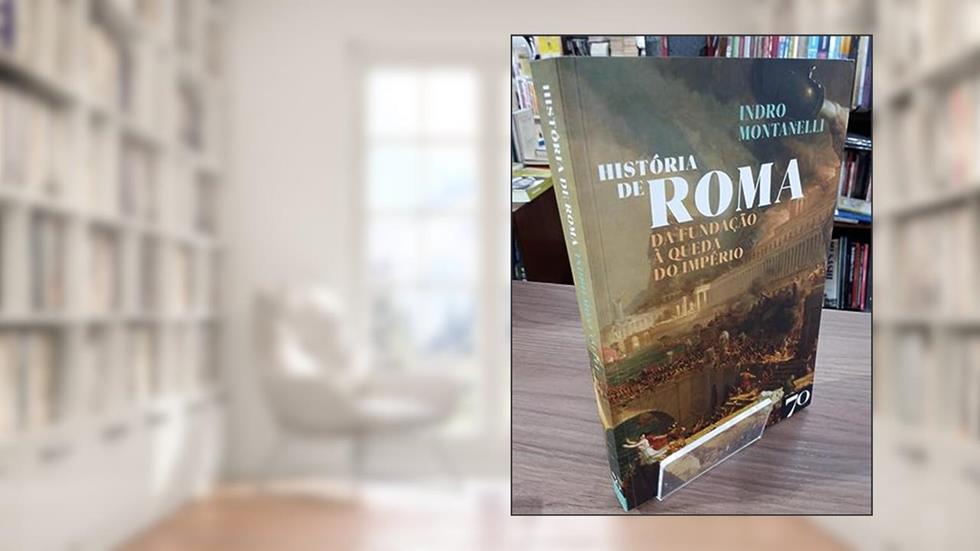 História de Roma: da Fundação à Queda do Império, do autor Indro Montanelli