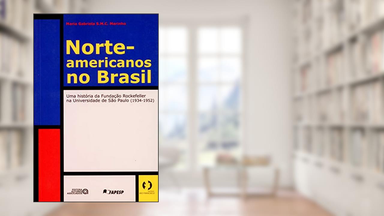 Capa de Norte-americanos no Brasil: uma História da Fundação Rockefeller na Universidade de São Paulo (1934-1952), do autor Maria Gabriela S. M. C. Marinho