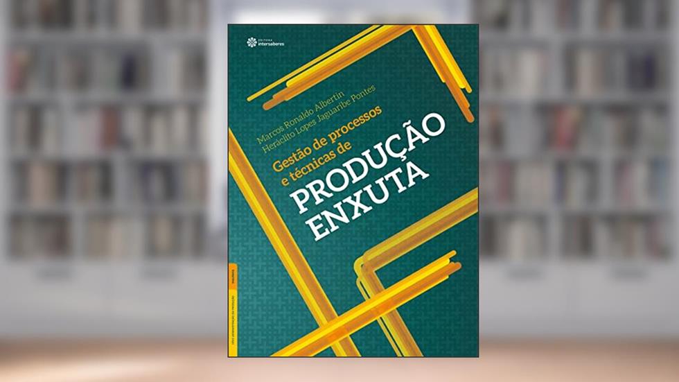 Gestão de processos e técnicas de produção enxuta, do autor Marcos Ronaldo Albertin; Heráclito Lopes Jaguaribe Pontes