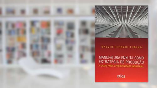 Capa de Manufatura Enxuta Como Estratégia De Produção: A Chave Para A Produtividade Industrial, do autor Atlas