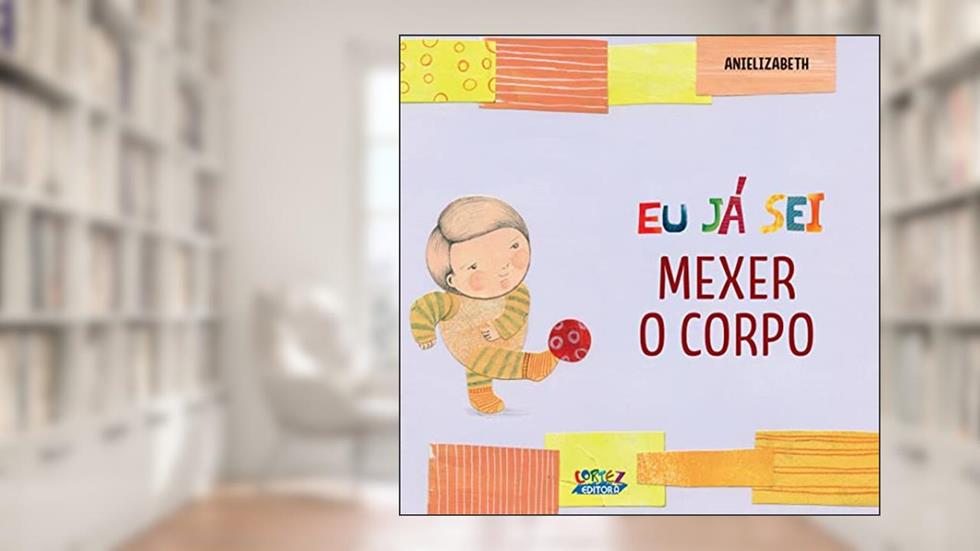 Eu já sei mexer o corpo, do autor Anielizabeth