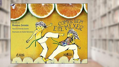 Capa de Comer bem e se Mexer, do autor Rosana Jatobá; Arminda Jardim