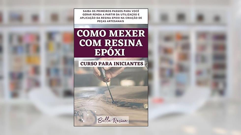 Como mexer com Resina Epóxi - CURSO PARA INICIANTES, do autor Rener Alves