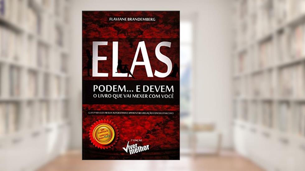 Elas Podem... e Devem: o Livro que vai Mexer com Você, do autor Flaviane Brandemberg