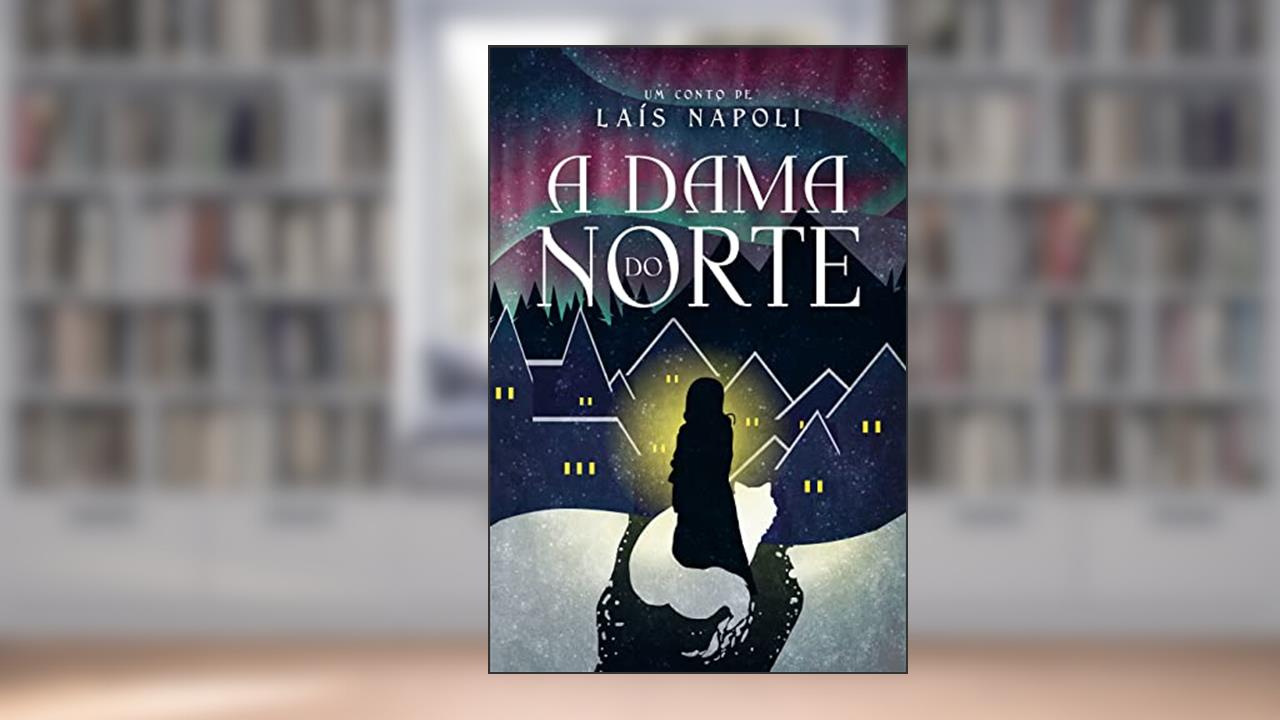 A Dama do Norte, do autor Laís Napoli