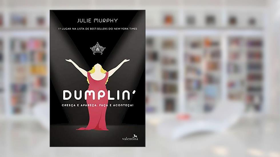 Dumplin': Cresça e apareça. Faça e aconteça!, do autor Julie Murphy