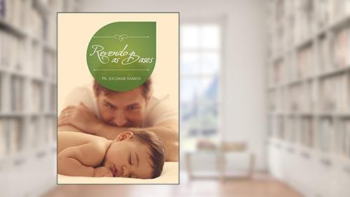 Capa de REVENDO AS BASES, do autor PR JUCIMAR RAMOS