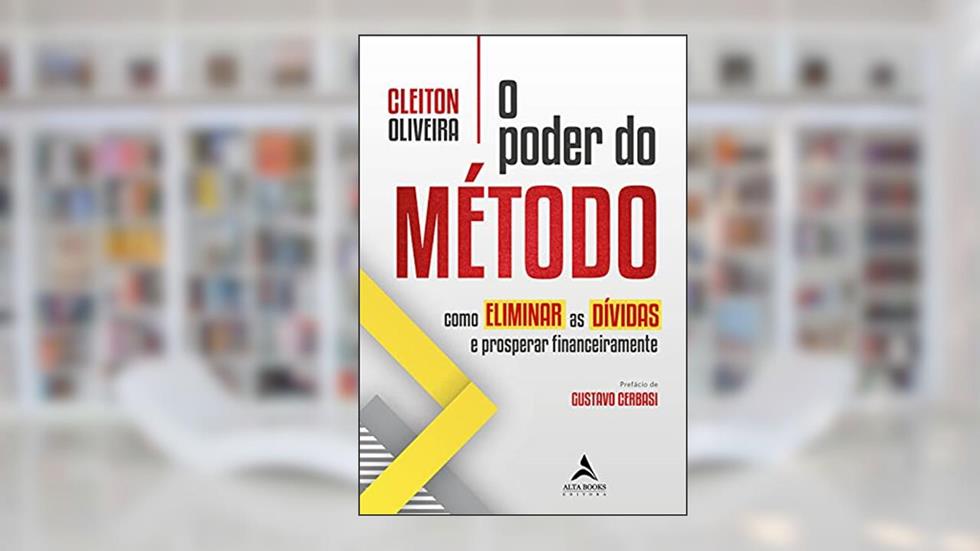 O Poder do Método: Como Eliminar as Dívidas e Prosperar Financeiramente, do autor Cleiton Oliveira