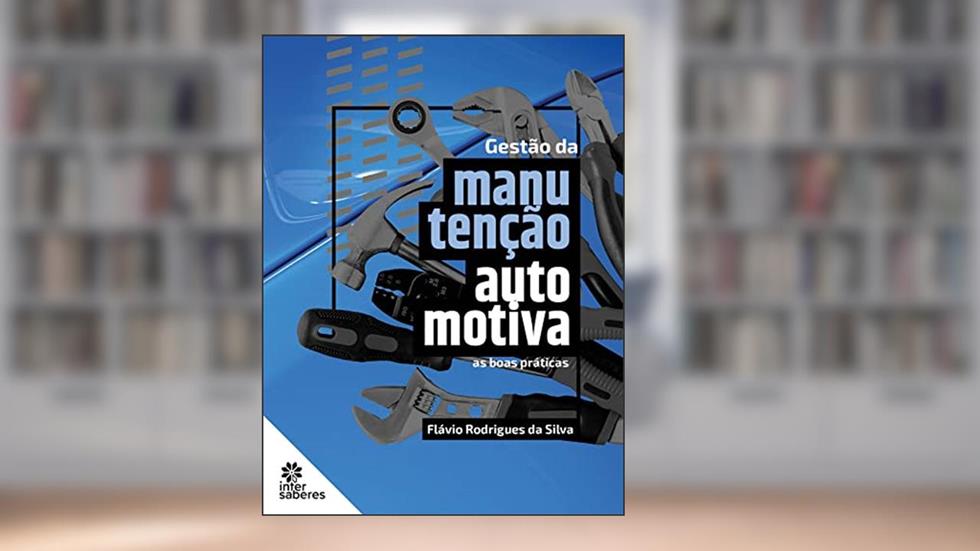 Gestão da Manutenção Automotiva:: as boas práticas, do autor Flávio Rodrigues da Silva