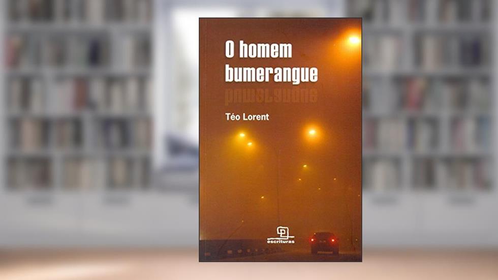O homem bumerangue, do autor Téo Lorent