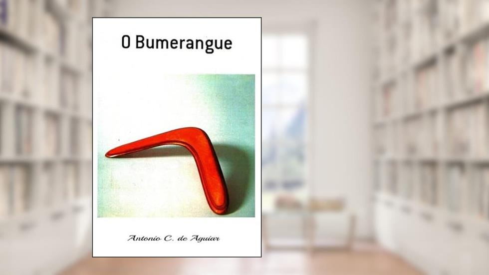 O Bumerangue, do autor Antonio C. De Aguiar