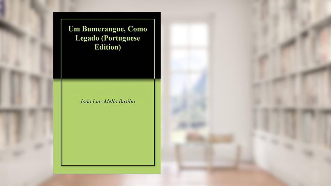 Um Bumerangue, Como Legado, do autor João Luiz Mello Basílio