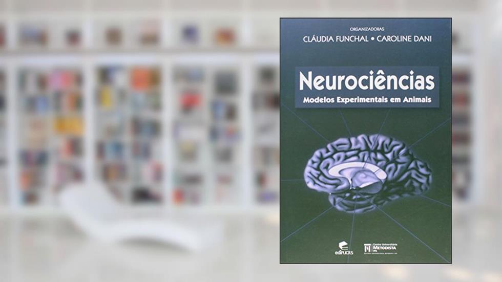 Neurociências. Modelos Experimentais Animais, do autor Cláudia Funchal