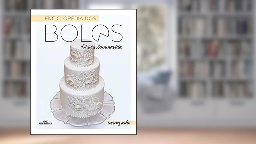 Enciclopédia dos Bolos: Avançado, do autor Otávia Sommavilla