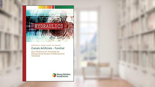 Capa de Canais Artificiais - Funchal: Sua Influência em Processos de Planeamento Urbano e Ordenamento Territorial, do autor André Moura; Sérgio Lousada; Rui Castanho