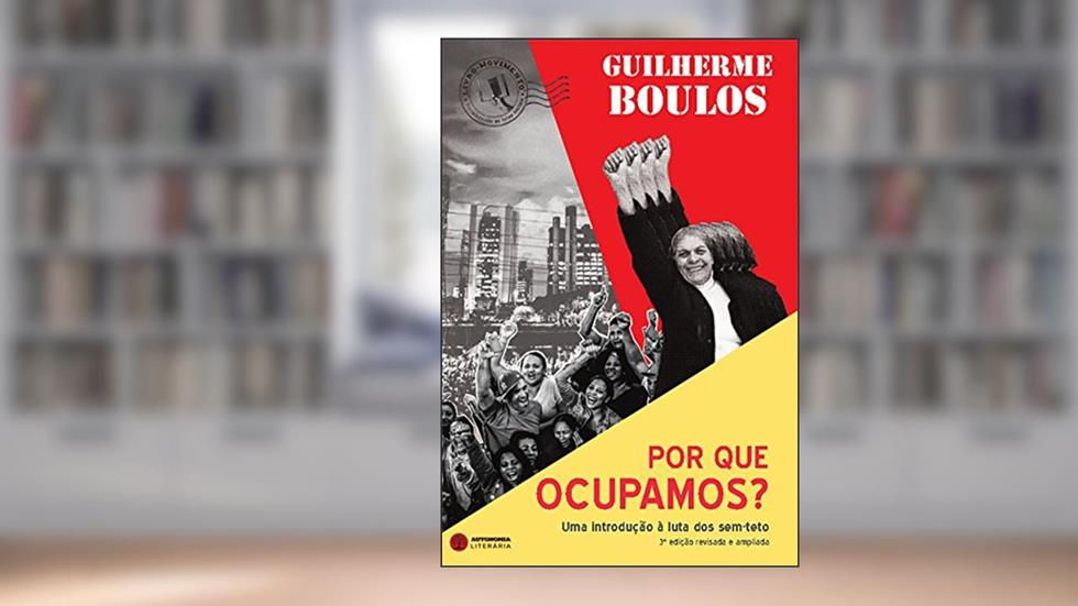 Por que ocupamos?: Uma introdução à luta dos sem-teto, do autor Guilherme Boulos